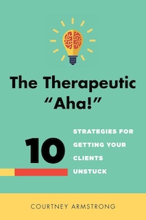 Front cover_The Therapeutic Aha