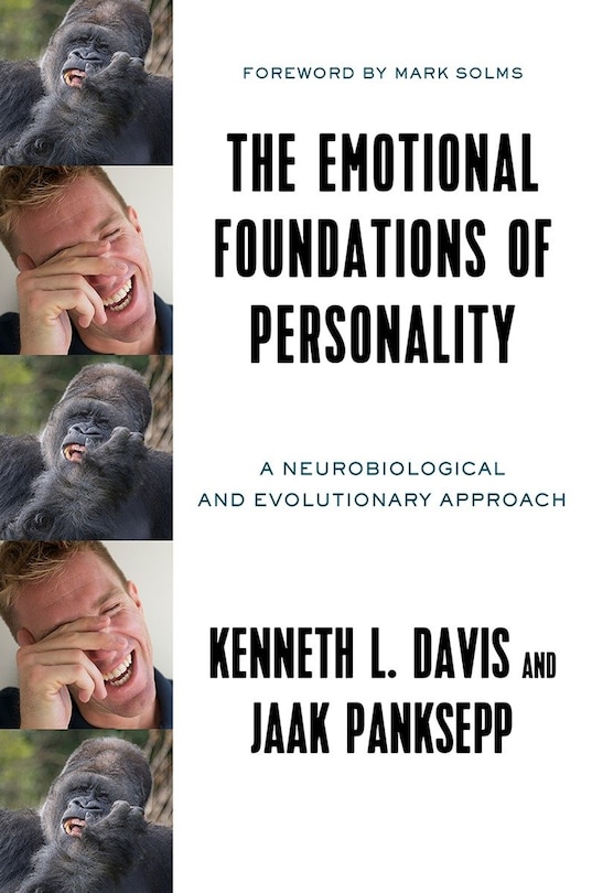 The Emotional Foundations Of Human Personality: A Neurobiological And Evolutionary Approach