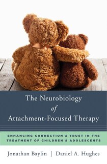 Front cover_The Neurobiology Of Attachment-focused Therapy