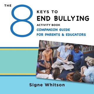 Couverture_The 8 Keys to End Bullying Activity Book Companion Guide for Parents & Educators
