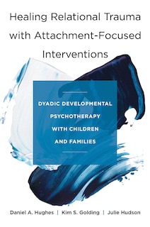 Front cover_Healing Relational Trauma With Attachment-focused Interventions