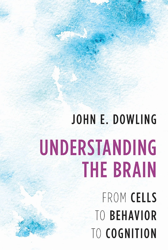 Understanding The Brain: From Cells To Behavior To Cognition