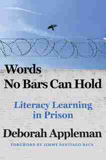 Words No Bars Can Hold: Literacy Learning In Prison by Deborah Appleman