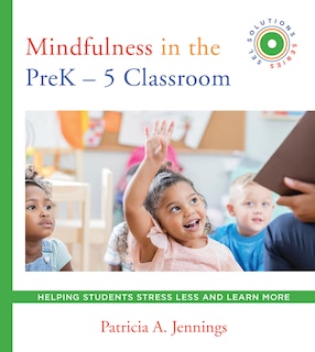 Front cover_Mindfulness In The Pre K-5 Classroom
