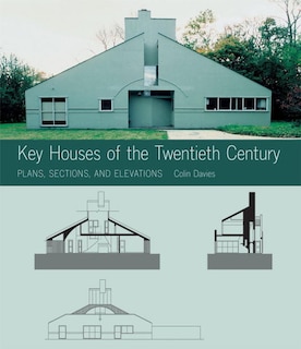 Key Houses Of The Twentieth Century: Plans Sections And Elevations