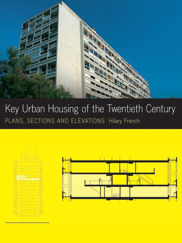 Key Urban Housing Of The Twentieth Century: Plans Sections Elevations