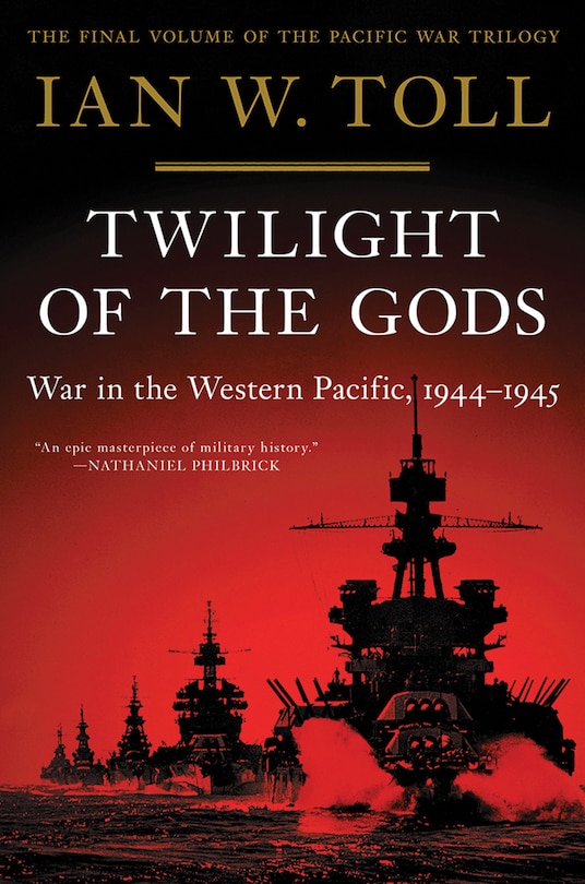 Twilight Of The Gods: War In The Western Pacific, 1944-1945