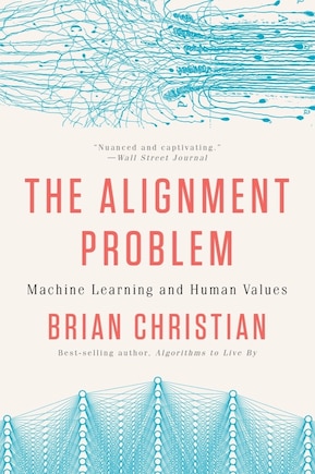 The Alignment Problem: Machine Learning And Human Values