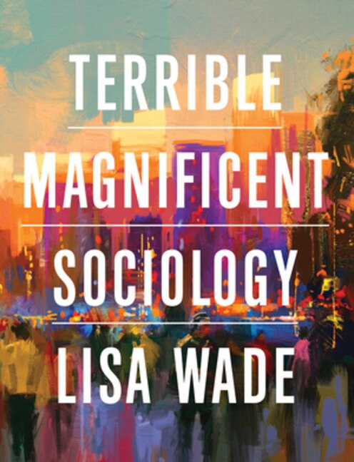 Front cover_Terrible Magnificent Sociology