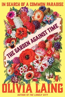 The Garden Against Time: In Search of a Common Paradise