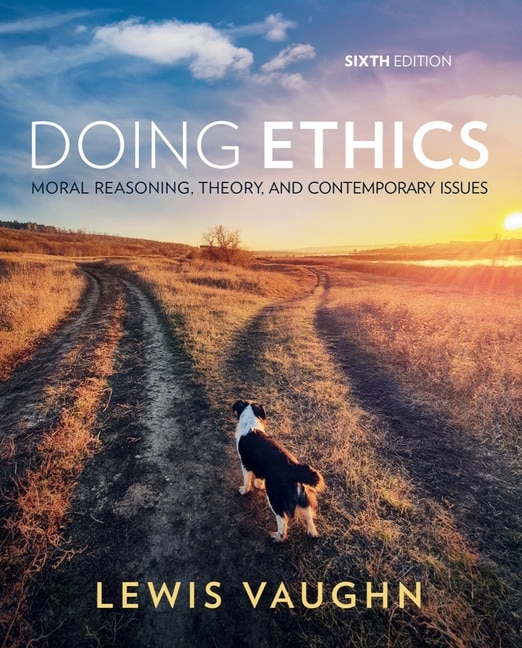 Doing Ethics: Moral Reasoning, Theory, and Contemporary Issues