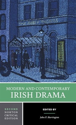 Modern and Contemporary Irish Drama: A Norton Critical Edition