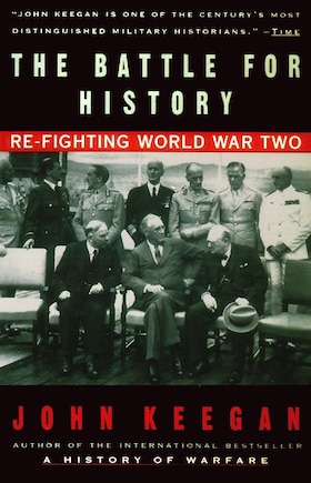 The Battle For History: Re-fighting World War Two