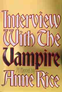 Interview With The Vampire: Anniversary Edition by Anne Rice