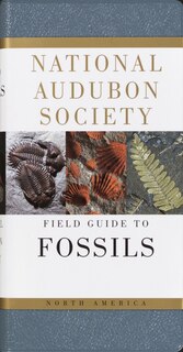 National Audubon Society Field Guide To Fossils: North America