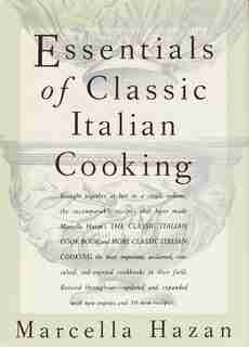Essentials Of Classic Italian Cooking: A Cookbook by Marcella Hazan