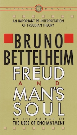 Freud And Man's Soul: An Important Re-interpretation Of Freudian Theory