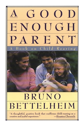 Good Enough Parent: A Book On Child-rearing