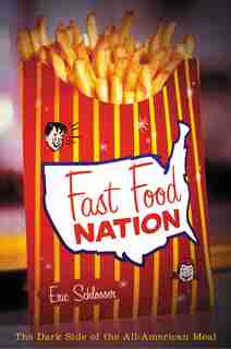 Fast Food Nation: The Dark Side of the All-American Meal by Eric Schlosser
