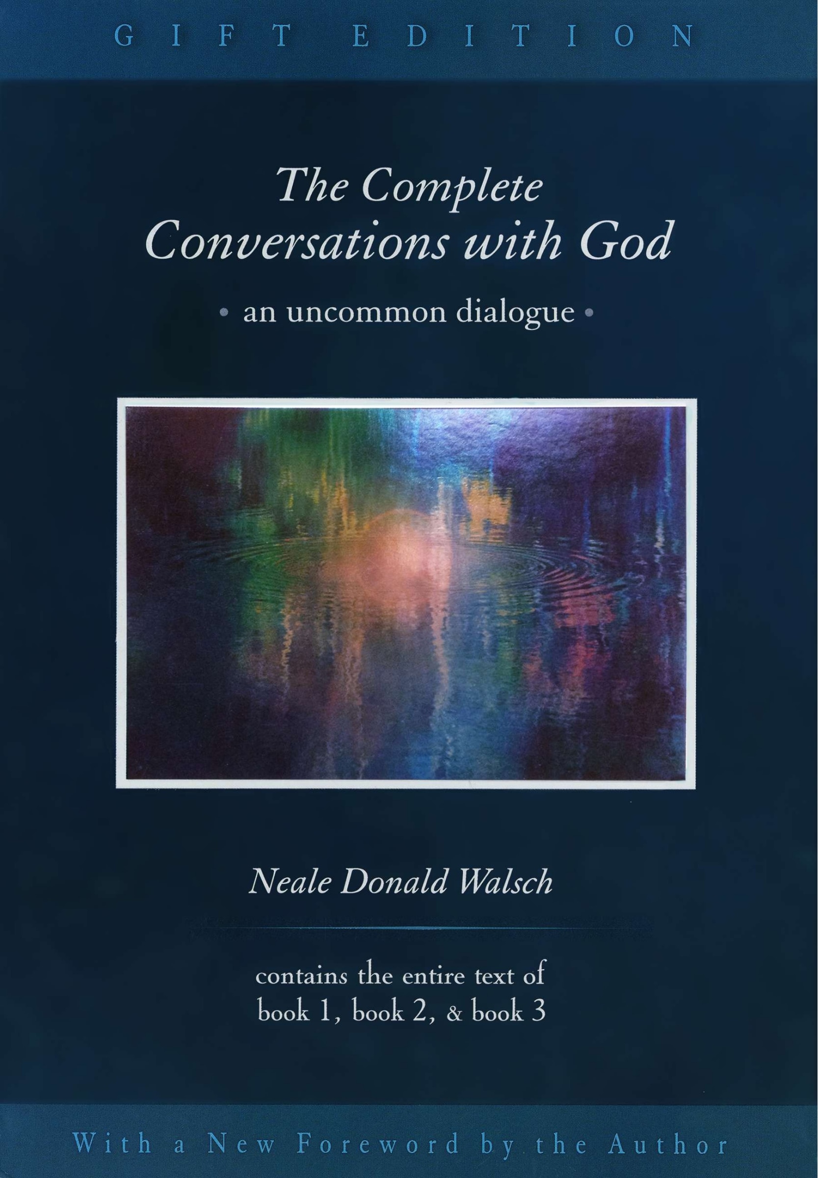 The Complete Conversations With God: An Uncommon Dialogue