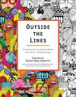 Outside The Lines: An Artists' Coloring Book For Giant Imaginations by Souris Hong-porretta