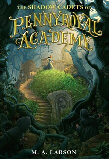 Front cover_The Shadow Cadets Of Pennyroyal Academy