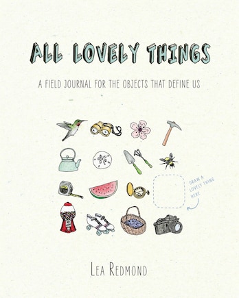 All Lovely Things: A Field Journal For The Objects That Define Us