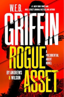 Front cover_W E B GRIFFIN ROGUE ASSET BY ANDREWS & W