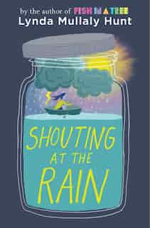 Shouting At The Rain by Lynda Hunt Mullaly