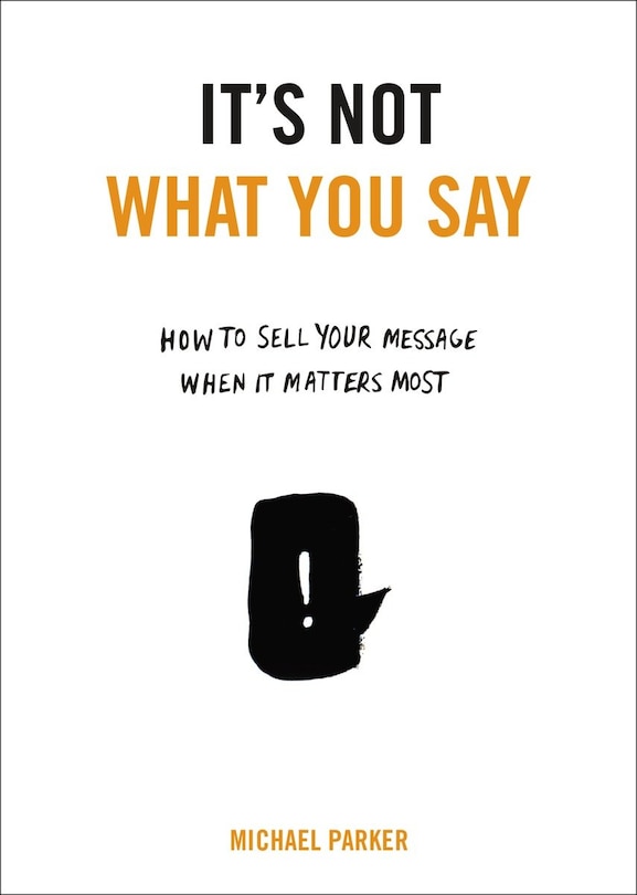 Front cover_It's Not What You Say