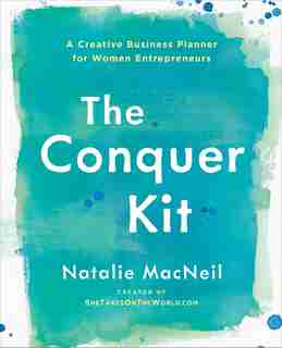 The Conquer Kit: A Creative Business Planner For Women Entrepreneurs by Natalie Macneil