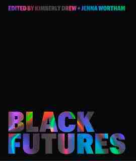 Black Futures by Kimberly Drew
