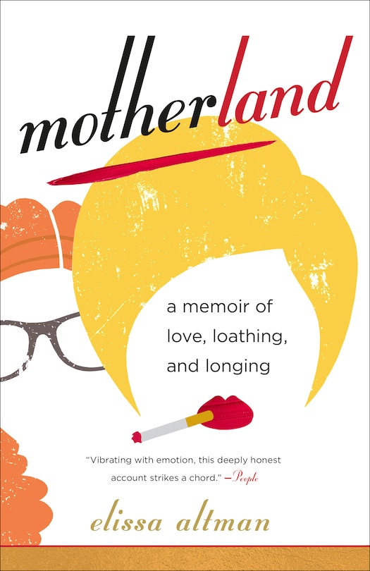 Motherland: A Memoir Of Love, Loathing, And Longing