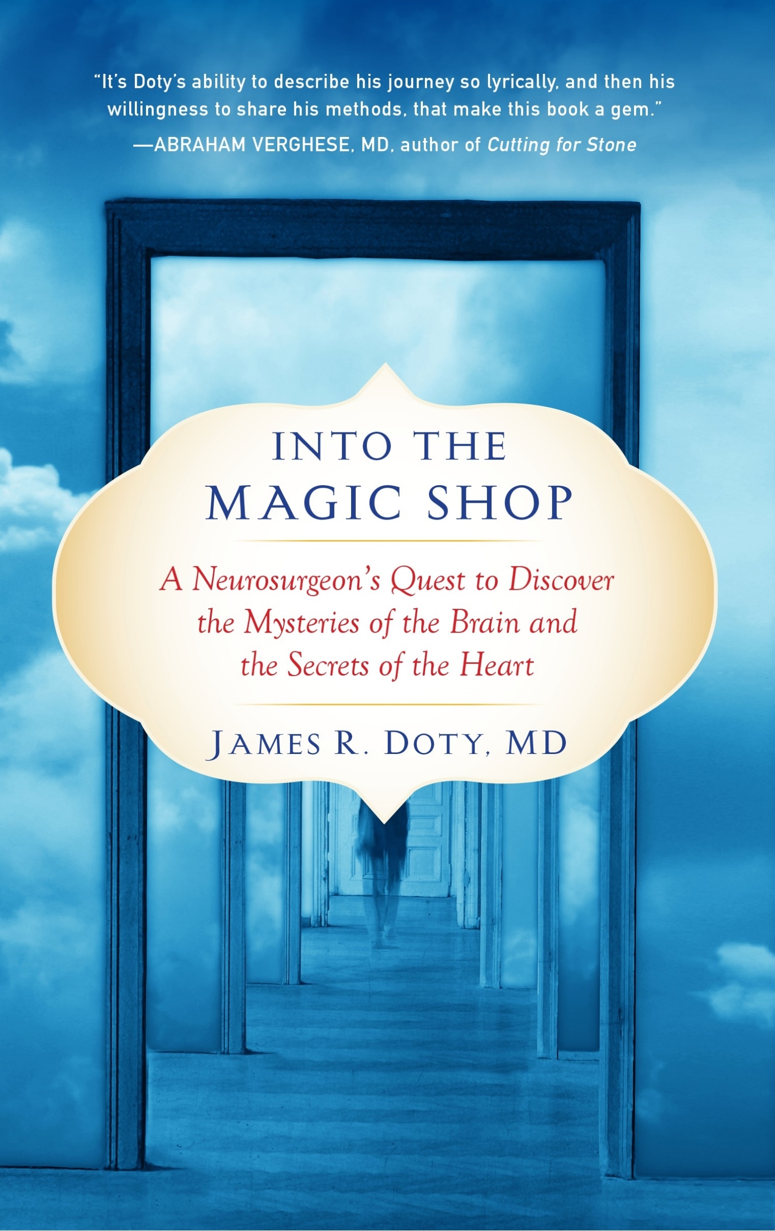 Into The Magic Shop: A Neurosurgeon's Quest To Discover The Mysteries Of  The Brain And The Secrets