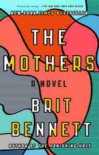 The Mothers: A Novel by Brit Bennett