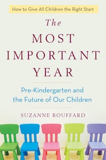 The Most Important Year: Pre-kindergarten And The Future Of Our Children