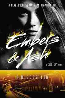 Embers & Ash by T.m. Goeglein