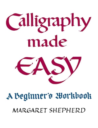 Calligraphy Made Easy: A Beginner's Workbook