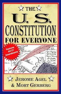 The U.s. Constitution For Everyone: Features All 27 Amendments