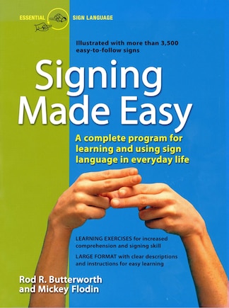 Signing Made Easy: A Complete Program For Learning And Using Sign Language In Everyday Life