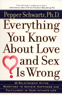 Couverture_Everything You Know About Love And Sex Is Wrong