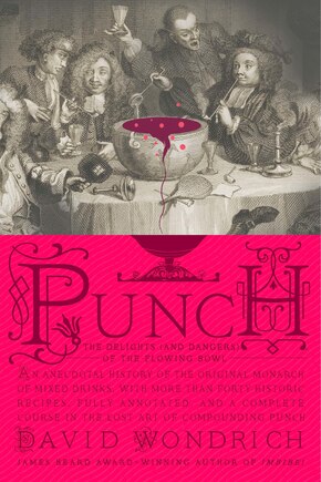 Punch: The Delights (and Dangers) Of The Flowing Bowl