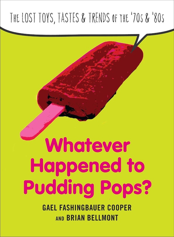 Front cover_Whatever Happened to Pudding Pops?