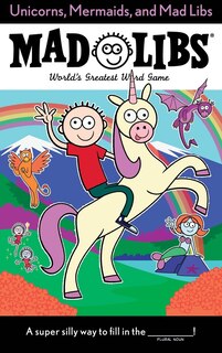 Front cover_Unicorns, Mermaids, And Mad Libs