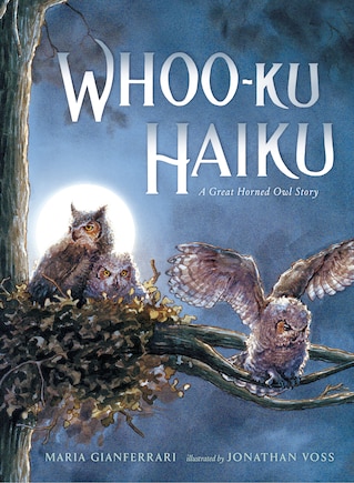 Whoo-ku Haiku: A Great Horned Owl Story