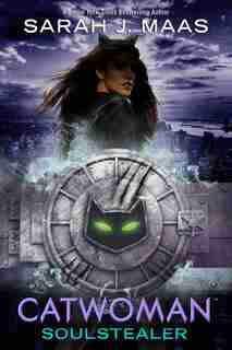 Catwoman: Soulstealer by Sarah J. Maas