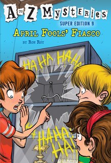 Front cover_A To Z Mysteries Super Edition #9: April Fools' Fiasco
