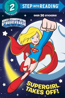 Front cover_Supergirl Takes Off! (dc Super Friends)