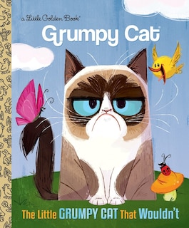 Front cover_The Little Grumpy Cat That Wouldn't (grumpy Cat)