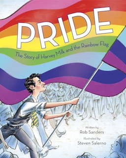 Pride: The Story Of Harvey Milk And The Rainbow Flag